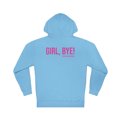 Not Today/Girl Bye Hooded Sweatshirt