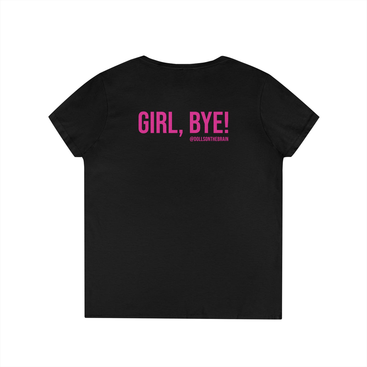 Not Today/Girl Bye V-Neck Tee