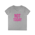 Not Today/Girl Bye V-Neck Tee