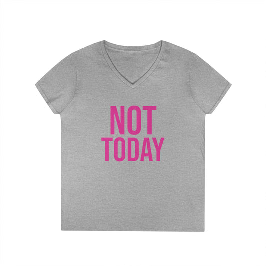 Not Today/Girl Bye V-Neck Tee