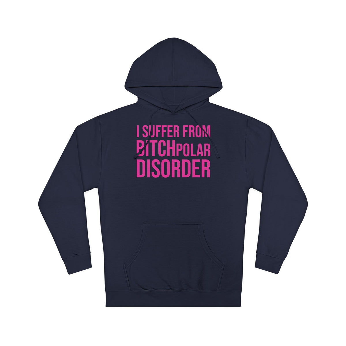 BITCHpolar Disorder Hooded Sweatshirt
