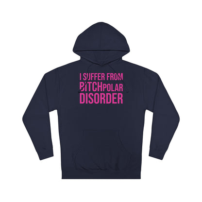 BITCHpolar Disorder Hooded Sweatshirt