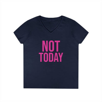Not Today/Girl Bye V-Neck Tee