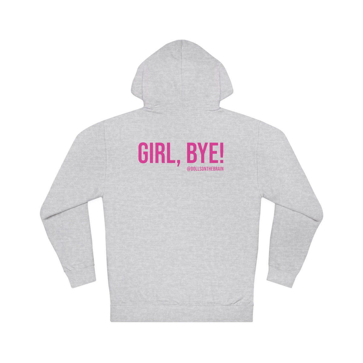 Not Today/Girl Bye Hooded Sweatshirt