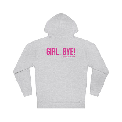 Not Today/Girl Bye Hooded Sweatshirt