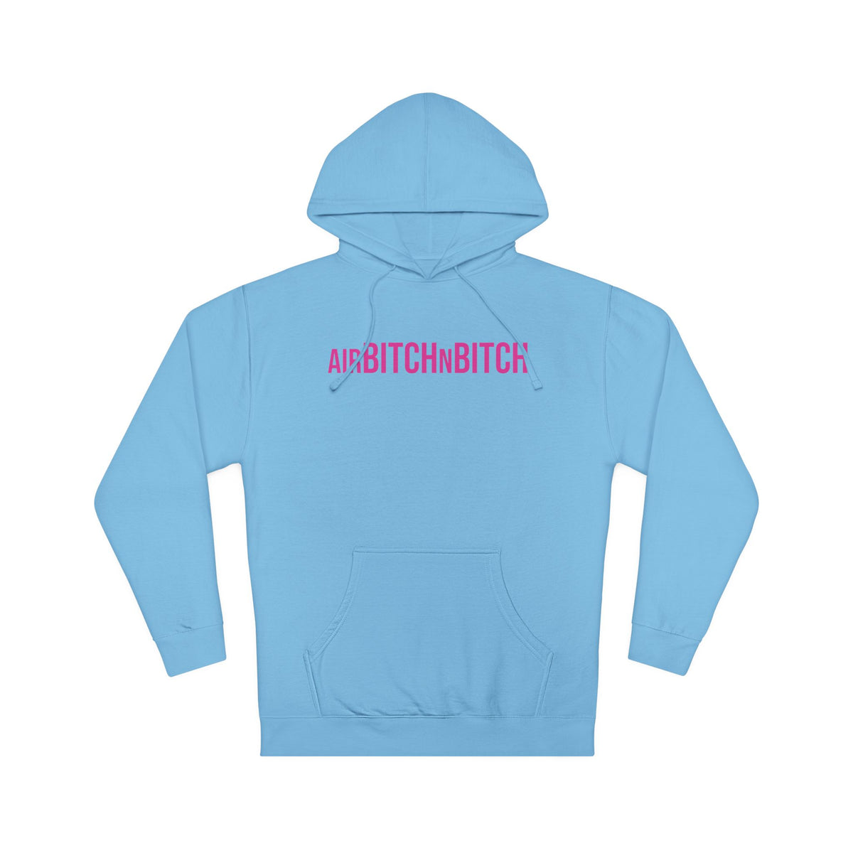 AirBITCHnBITCH Hooded Sweatshirt