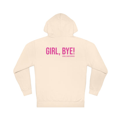 Not Today/Girl Bye Hooded Sweatshirt