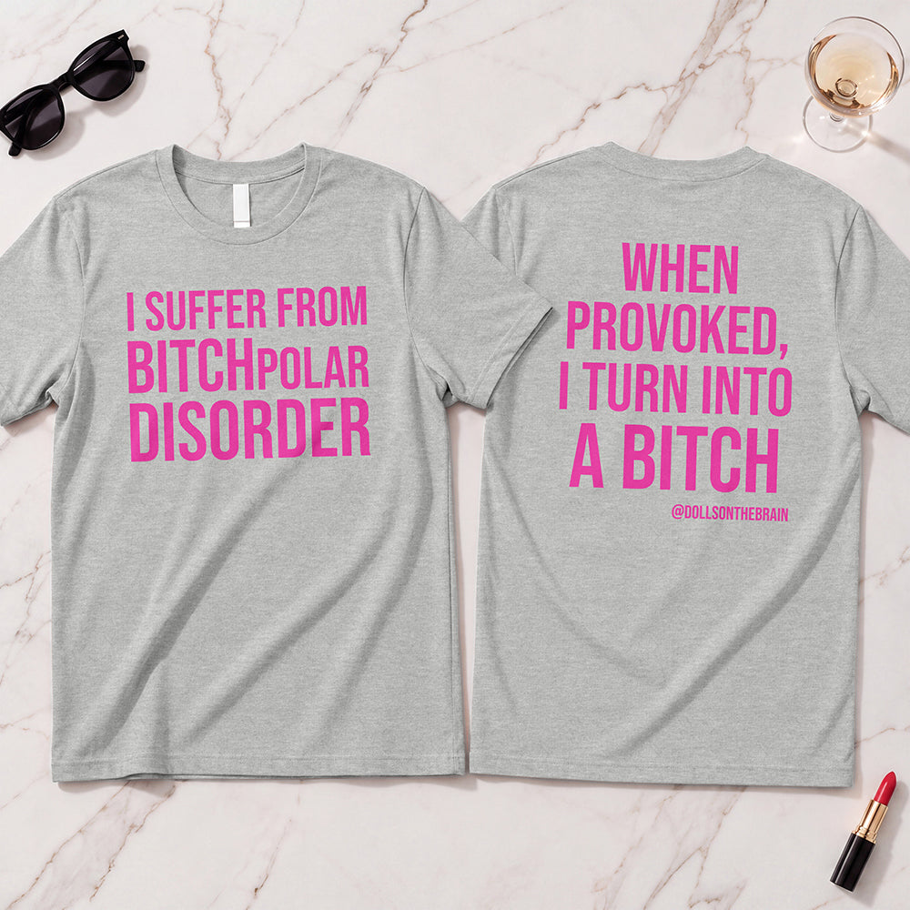 BITCHpolar Disorder T-Shirt