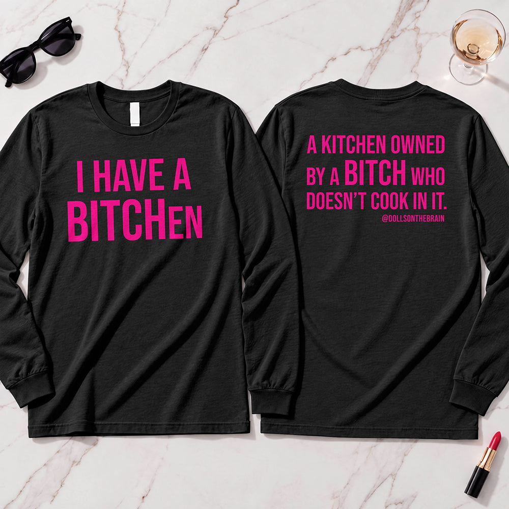 BITCHen Long Sleeve