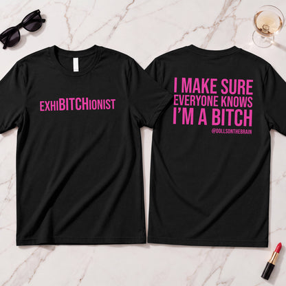 ExhiBITCHionist T-Shirt