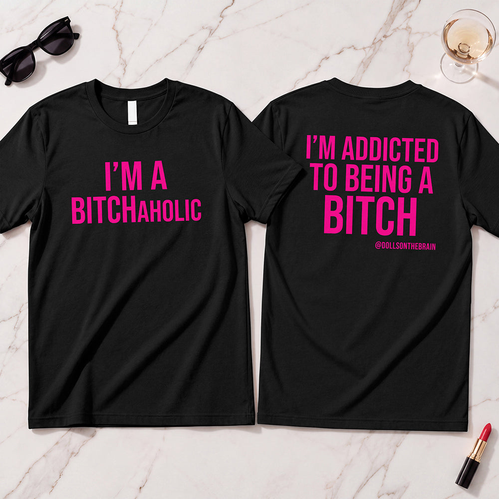 BITCHaholic T-Shirt