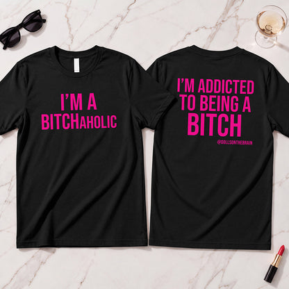 BITCHaholic T-Shirt