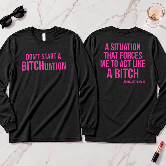 BITCHuation Long Sleeve