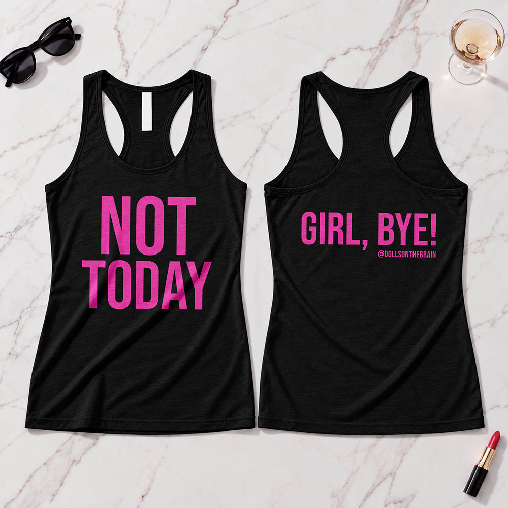 Not Today/Girl Bye Tank Top
