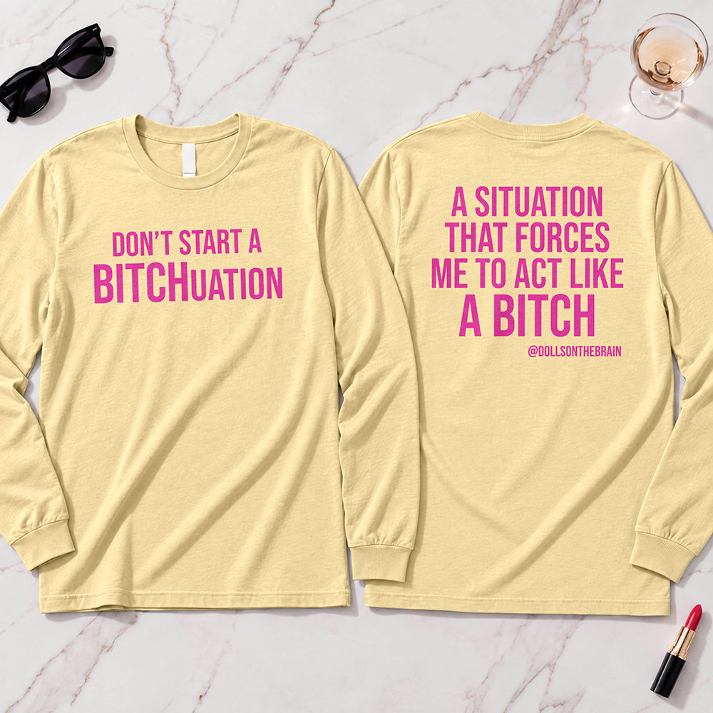 BITCHuation Long Sleeve
