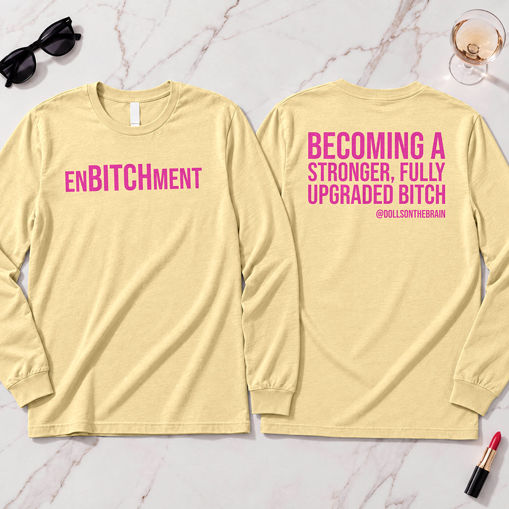 EnBITCHment Long Sleeve