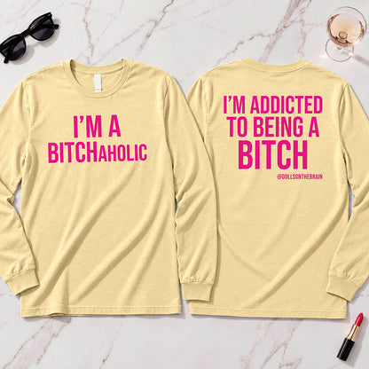 BITCHaholic Long Sleeve