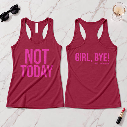 Not Today/Girl Bye Tank Top