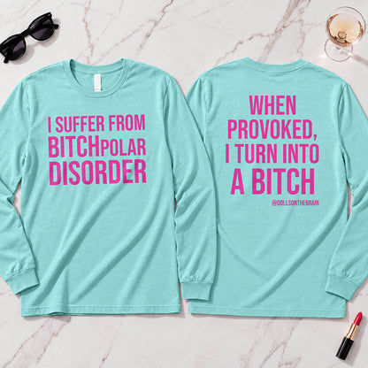 BITCHpolar Disorder Long Sleeve