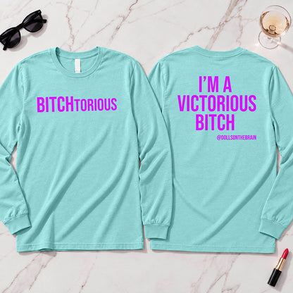 BITCHtorious Long Sleeve