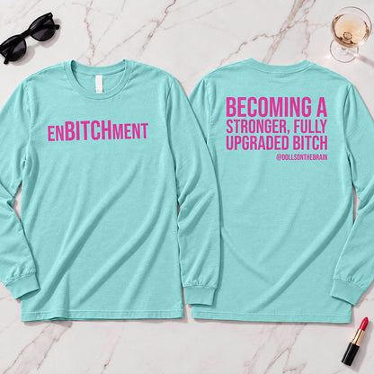 EnBITCHment Long Sleeve