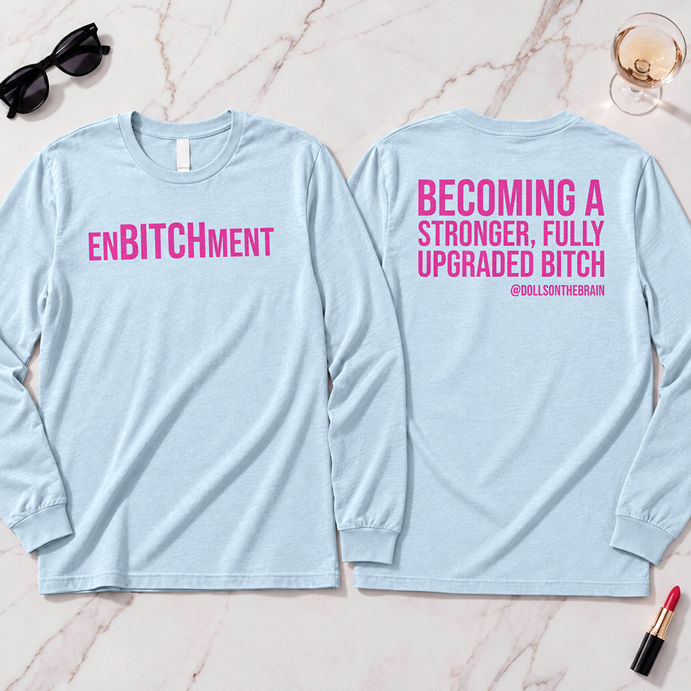 EnBITCHment Long Sleeve