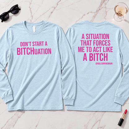 BITCHuation Long Sleeve