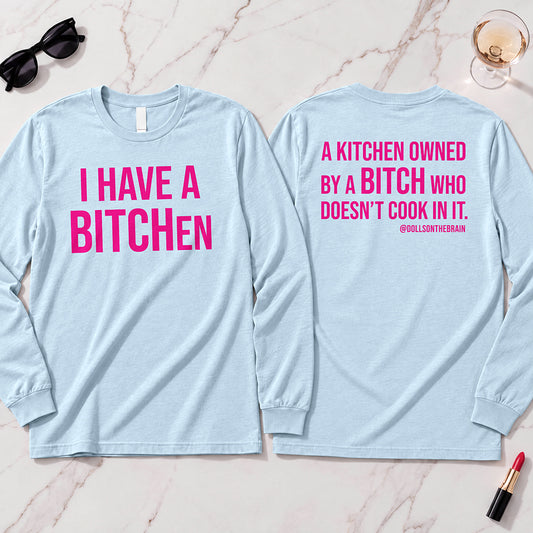 BITCHen Long Sleeve