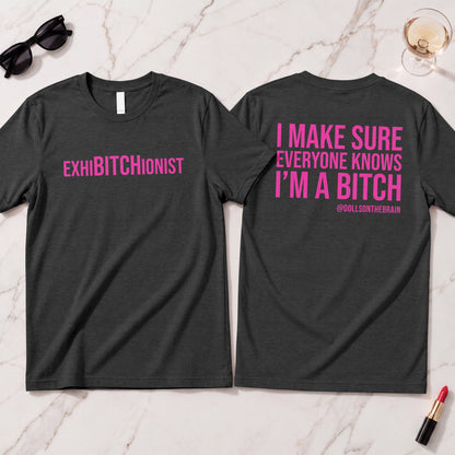 ExhiBITCHionist T-Shirt