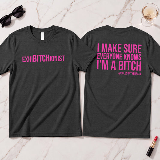 ExhiBITCHionist T-Shirt