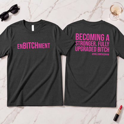 EnBITCHment T-Shirt