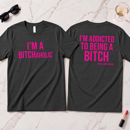 BITCHaholic T-Shirt