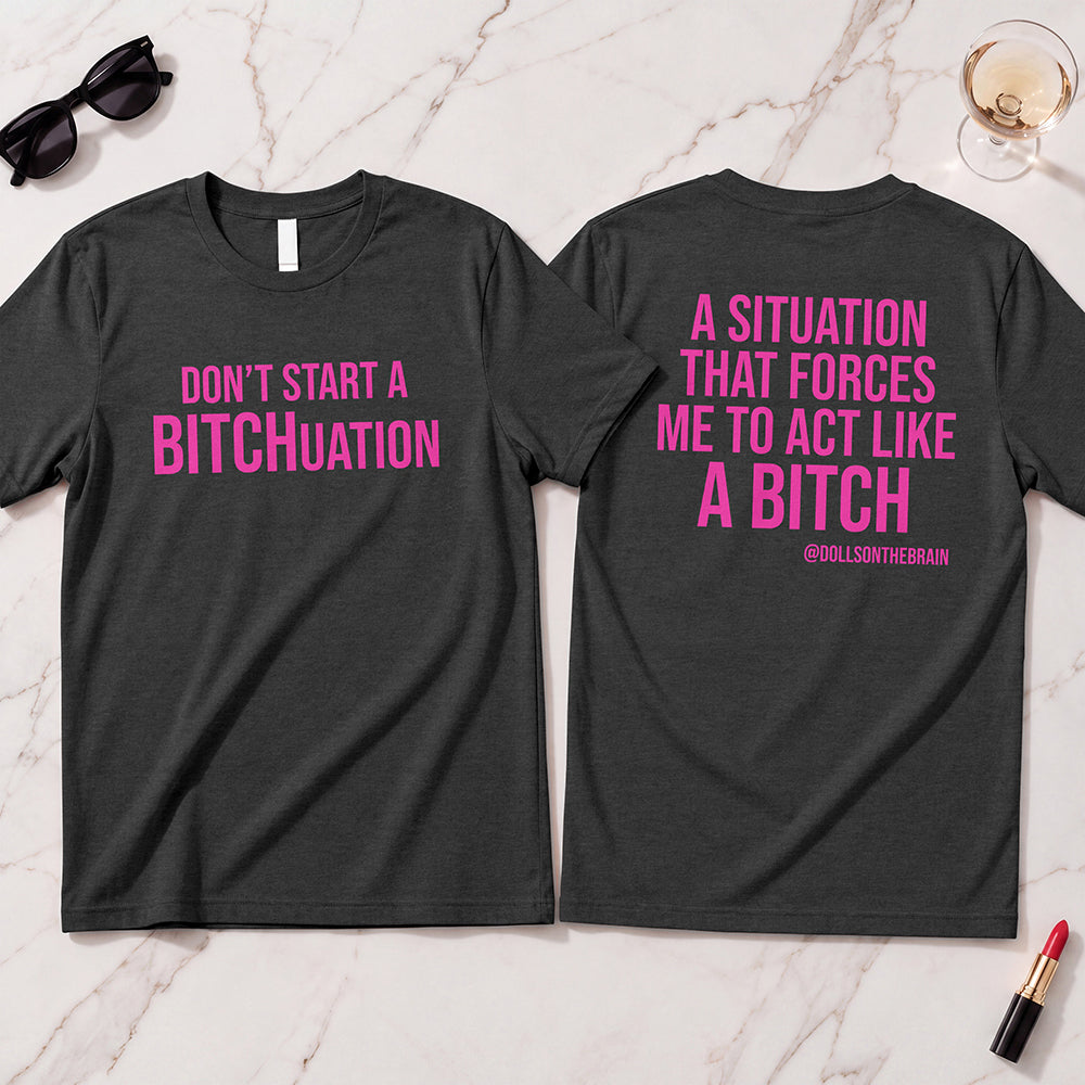 BITCHuation T-Shirt