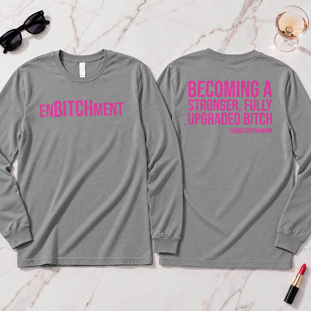 EnBITCHment Long Sleeve