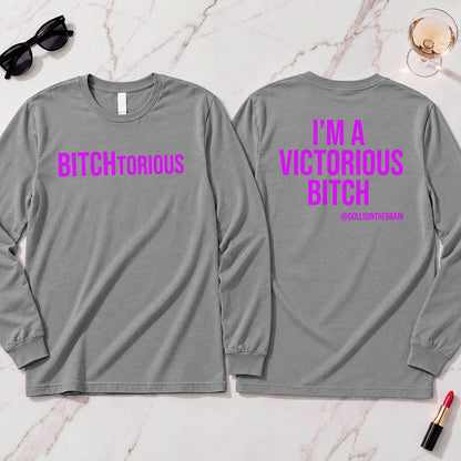 BITCHtorious Long Sleeve