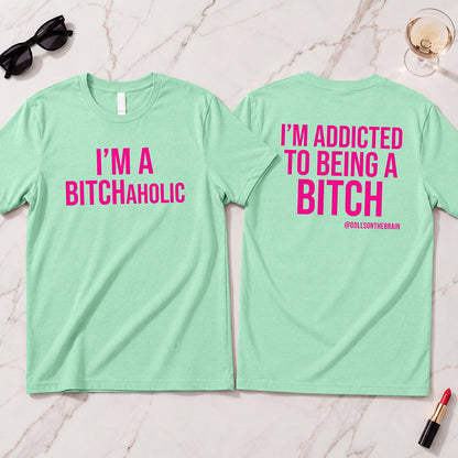 BITCHaholic T-Shirt