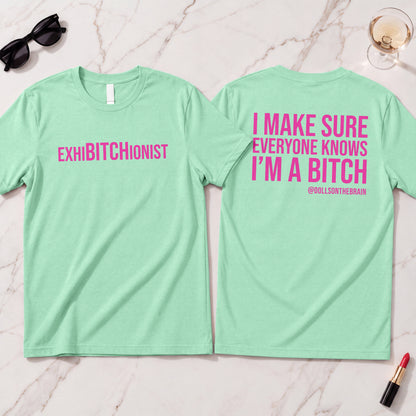 ExhiBITCHionist T-Shirt