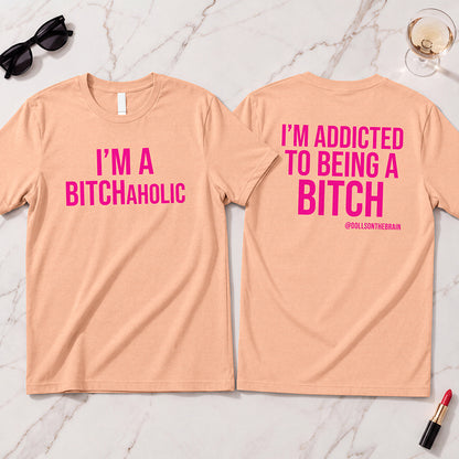 BITCHaholic T-Shirt