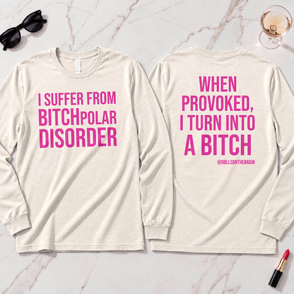 BITCHpolar Disorder Long Sleeve