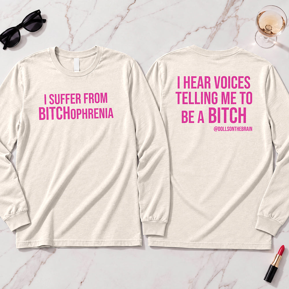 BITCHophrenia Long Sleeve