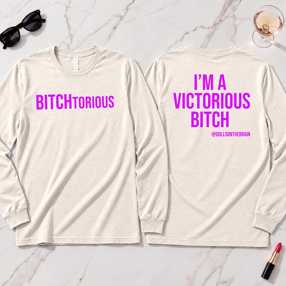 BITCHtorious Long Sleeve