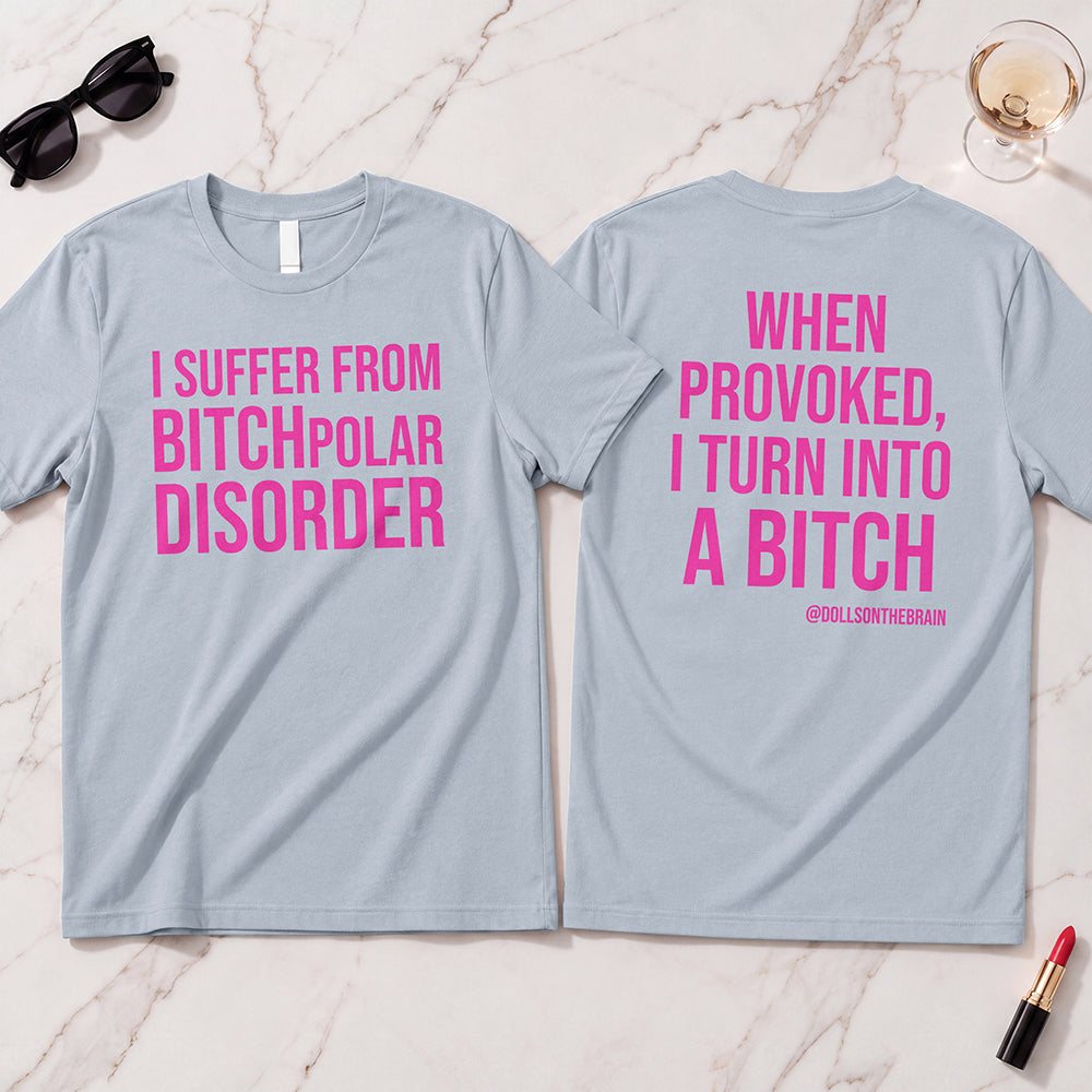 BITCHpolar Disorder T-Shirt