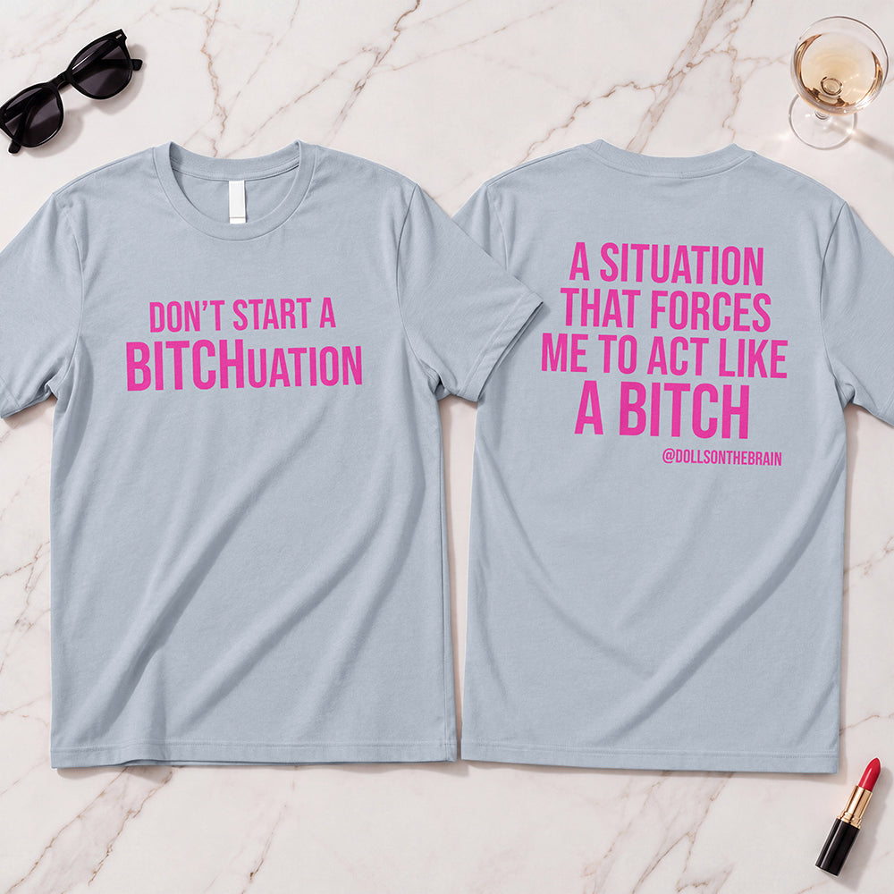 BITCHuation T-Shirt