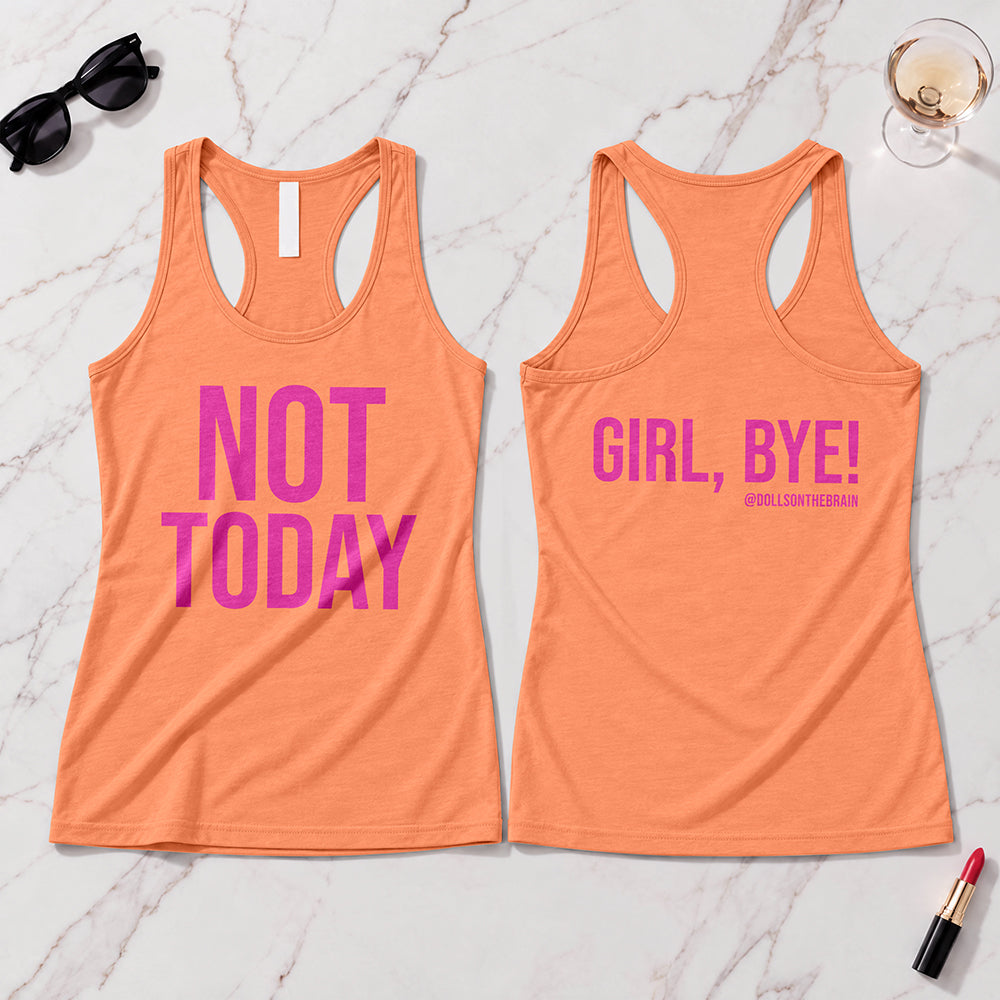 Not Today/Girl Bye Tank Top