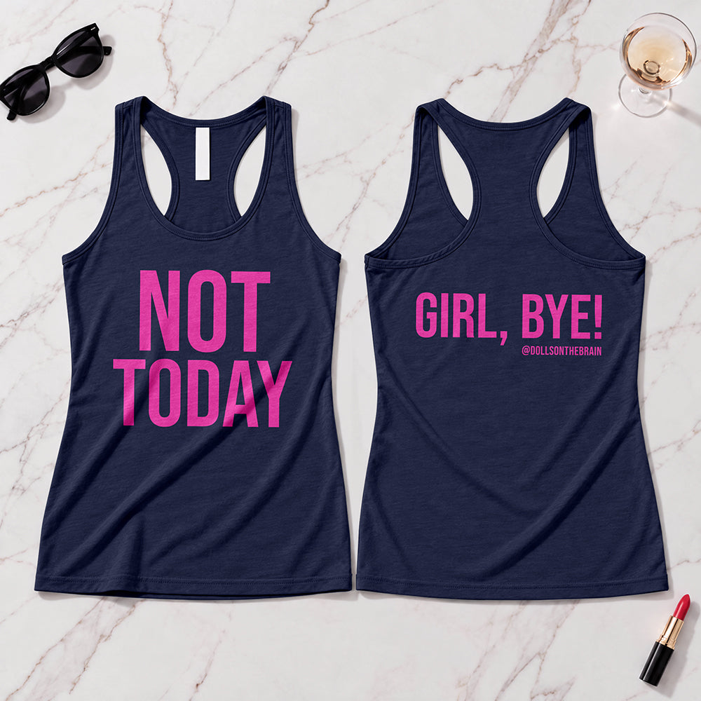 Not Today/Girl Bye Tank Top