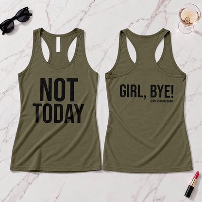 Not Today/Girl Bye Tank Top
