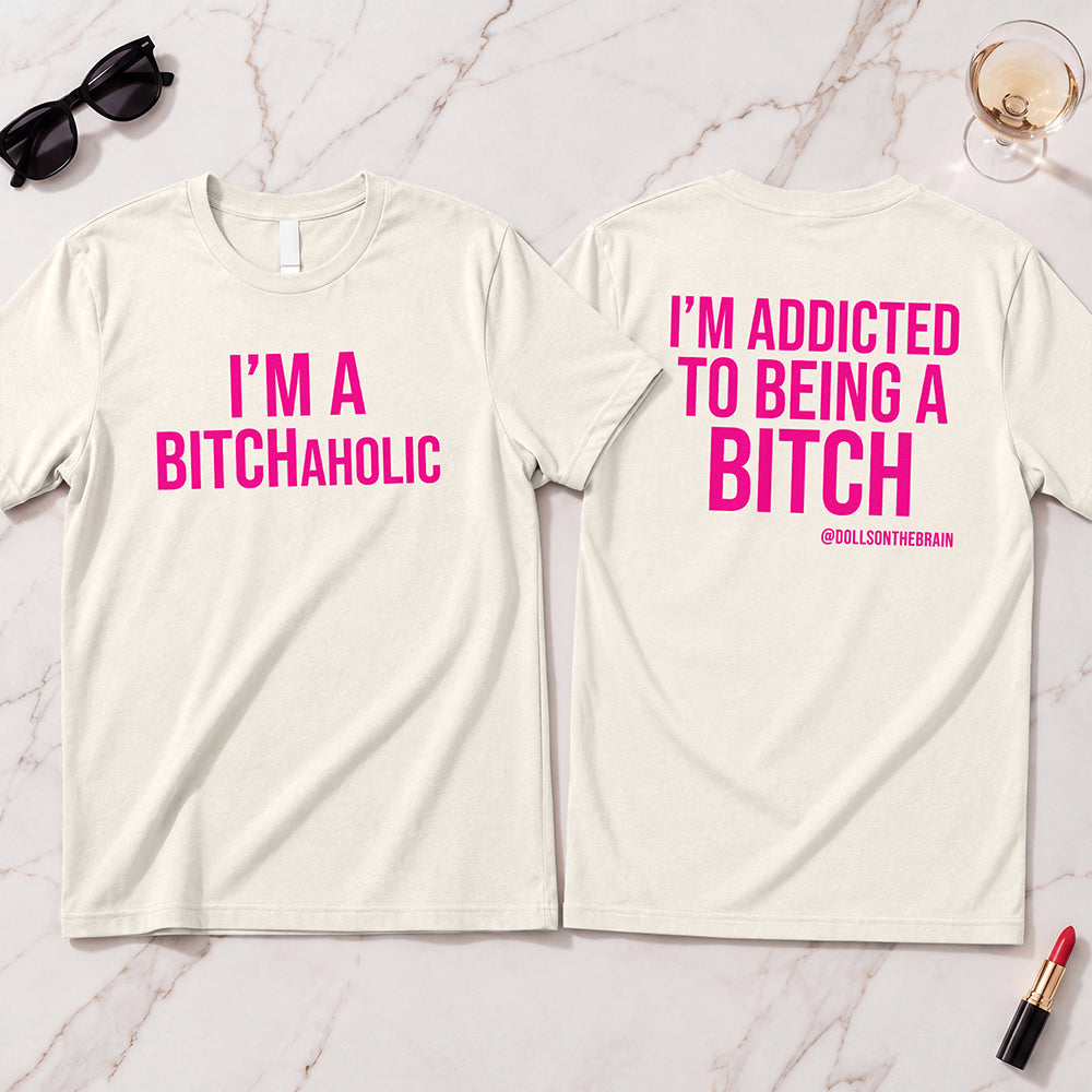 BITCHaholic T-Shirt