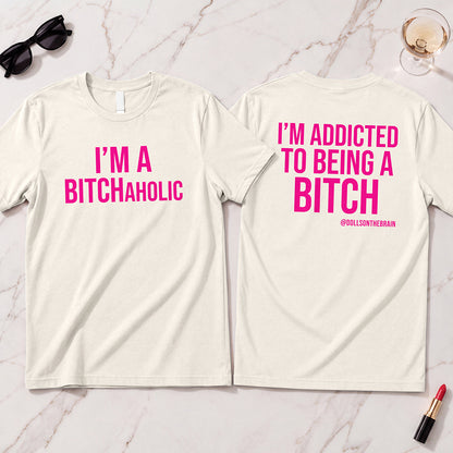 BITCHaholic T-Shirt