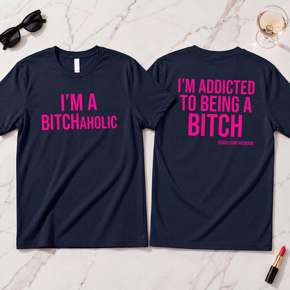 BITCHaholic T-Shirt
