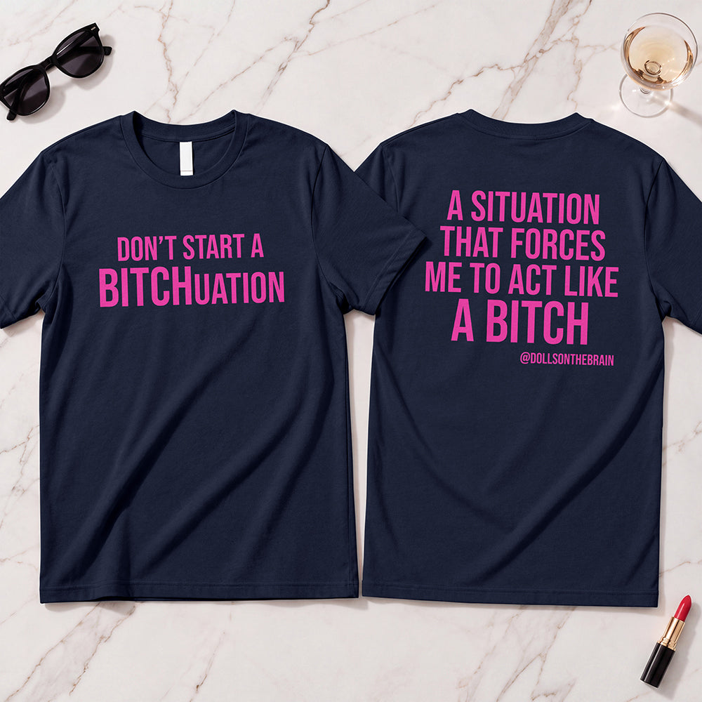 BITCHuation T-Shirt